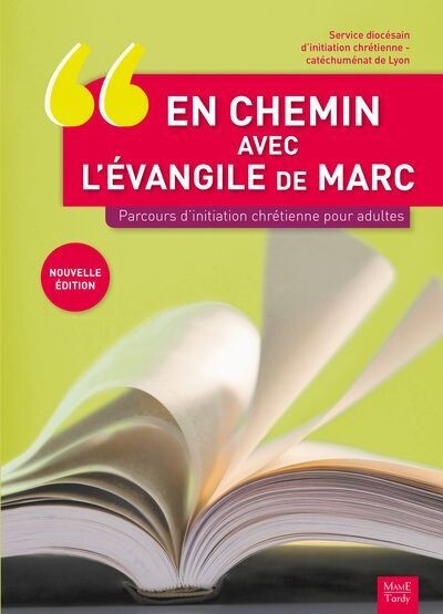 En chemin avec l'évangile de Marc - parcours d'initiation chrétienne pour adultes