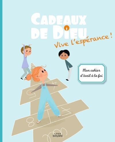 Cadeaux de Dieu - Vive l'espérance ! Livre enfant