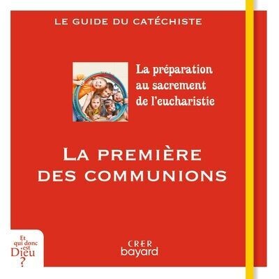 La première des communions - Le guide du catéchiste