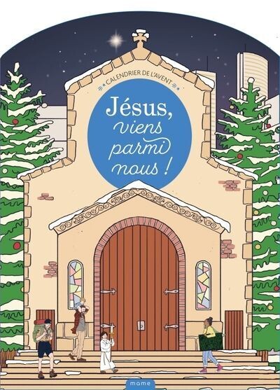 Jésus, viens parmi nous ! - Calendrier de l'Avent