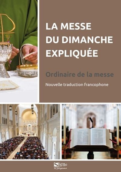 La messe du dimanche expliquée - Ordinaire de la messe -  Nouvelle traduction francophone