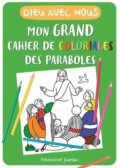 Dieu avec nous - Mon grand cahier de coloriage des paraboles