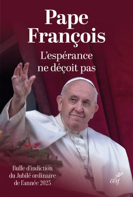 L'espérance ne déçoit pas - Bulle d'indiction du jubilé ordinaire de l'année 2025