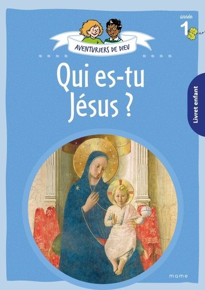 Aventuriers de Dieu - année 1 - Qui es-tu Jésus ? Document enfant