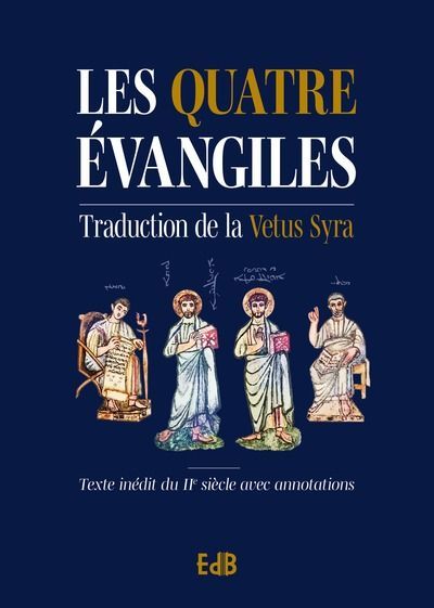 Les quatre évangiles - Traduction inédite de la Vetus Syra