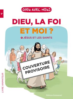 Dieu, la foi et moi ? Jésus et les saints - livre animateur (Parution le 28 août 2025)