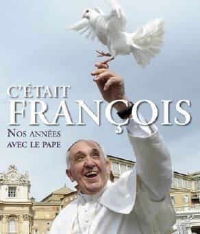 C’était François  - Nos années avec le pape