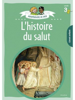 Aventuriers de Dieu - année 3 - L histoire du Salut. Document enfant