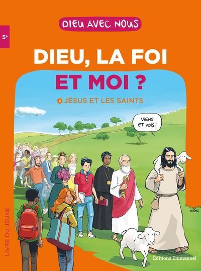 Dieu, la foi et moi ? Jésus et les saints - livre du jeune 5ème