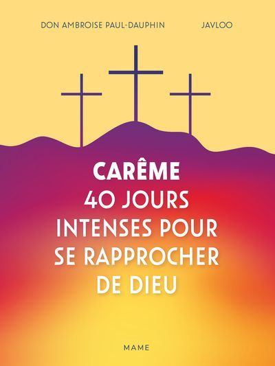 Carême - 40 jours intenses pour se rapprocher de Dieu