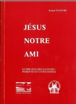 Jésus notre ami - Guide des éducateurs et des parents CM1
