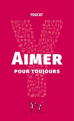 Youcat - Aimer pour toujours