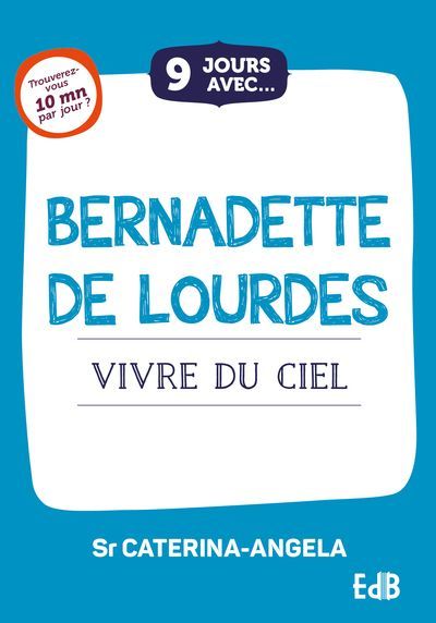 9 jours avec... Bernadette de Lourdes