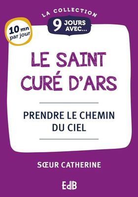 9 Jours avec le Saint Curé d'Ars