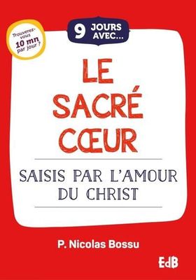 9 jours avec... Le Sacré Coeur 9 jours avec... Le Sacré Coeur