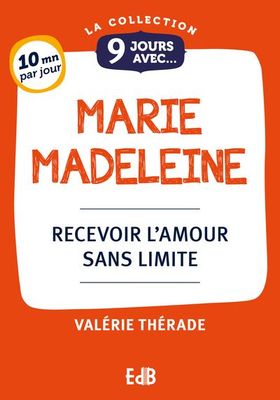 9 jours avec... Marie Madeleine