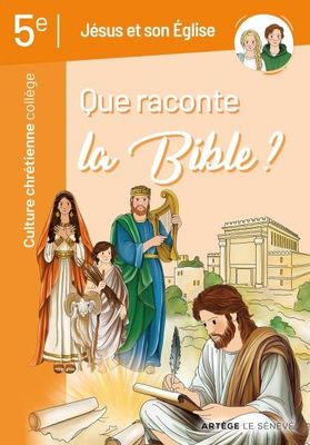 Que raconte la Bible ? Jésus et son Eglise - Culture chrétienne 5e - PARUTION LE 30 SEPTEMBRE 2026