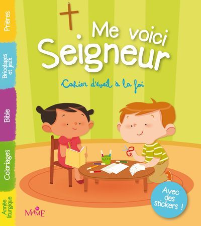 Me voici Seigneur. Cahier d'éveil à la foi
