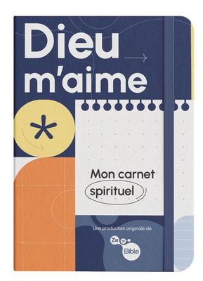 Dieu m'aime, mon carnet spirituel Dieu m'aime, mon carnet spirituel