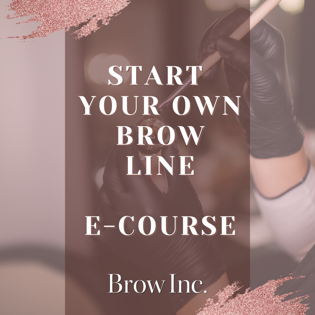 Start Your Own Brow Or Lash Line - E-course