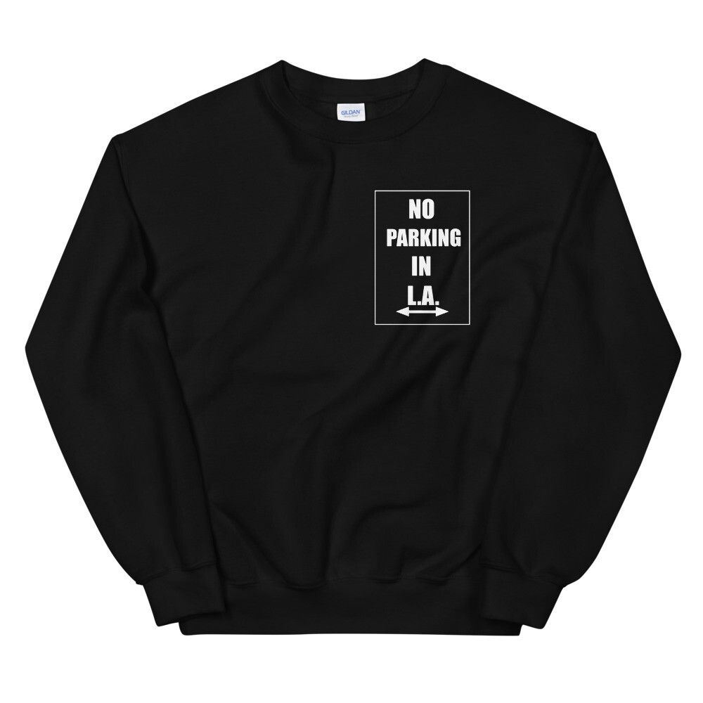 NO PARKING IN L.A. Sweatshirt