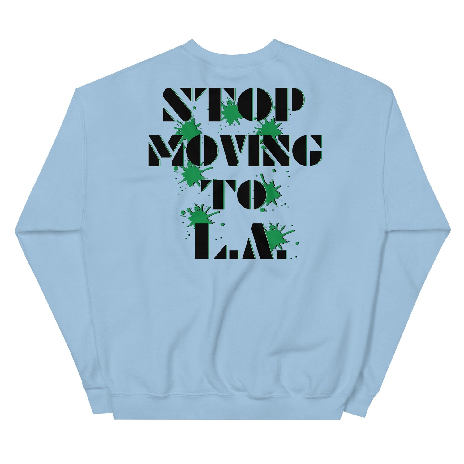 Stop Moving to L.A. (Unisex Sweatshirt)