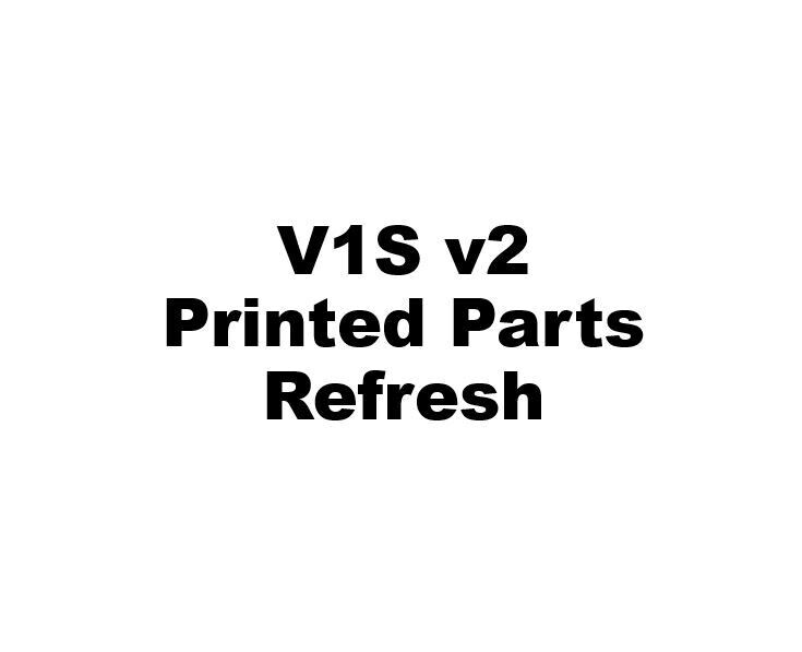 V1S v2 - Printed Parts Refresh