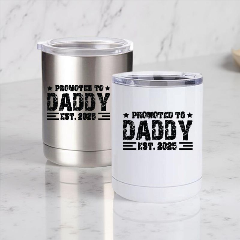 Promoted to Daddy | Est. 20XX | Stainless Steel | Short Tumbler with Clear lid | 10 oz.