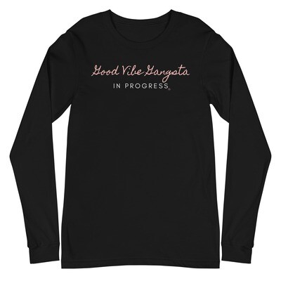 Good Vibe Gangsta | VOS | In Progress Long Sleeve T-Shirt