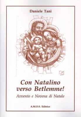 Con Natalino verso Betlemme. Avvento e novena di Natale.
Daniele Tani