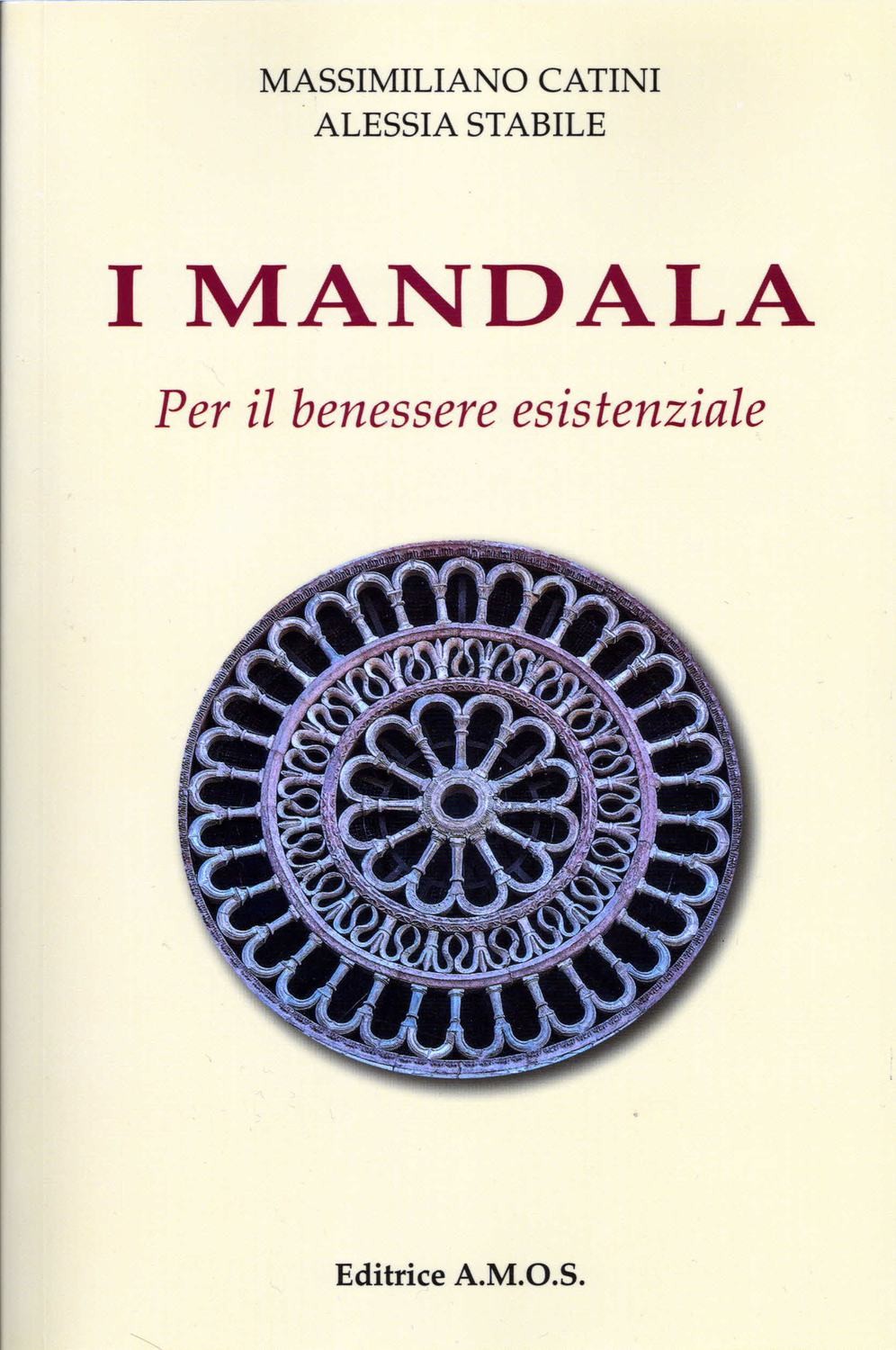 I Mandala. Per il benessere esistenziale.
Massimiliano Catini