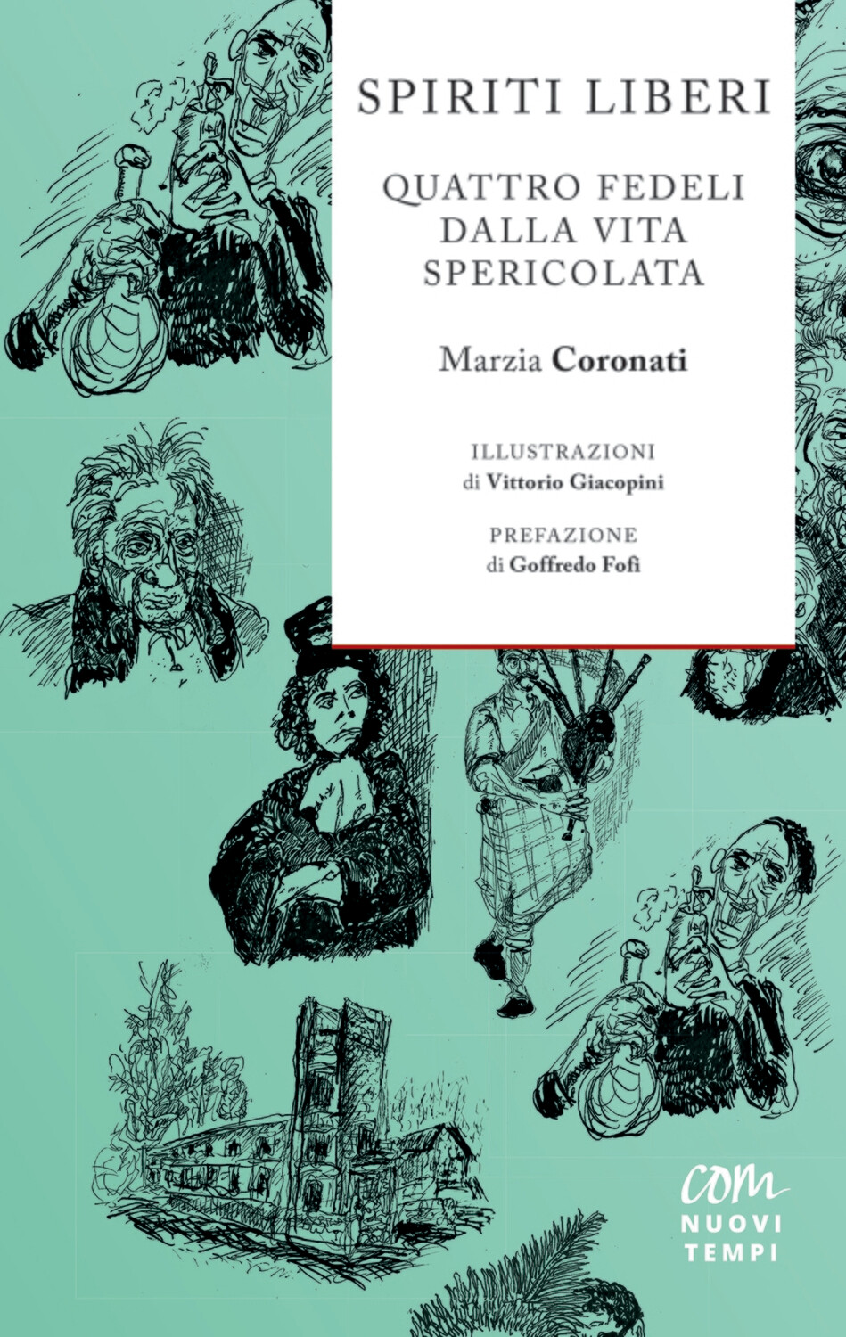 Spiriti liberi. Quattro fedeli dalla vita spericolata di Marzia Coronati, con illustrazioni di Vittorio Giacopini Spiriti liberi. Quattro fedeli dalla vita spericolata di Marzia Coronati, con illustrazioni di Vittorio Giacopini