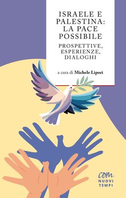 Israele e Palestina: la pace possibile  Prospettive, esperienze, dialoghi