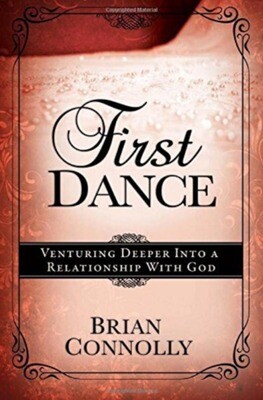 First Dance: Venturing Deeper Into a Relationship with God