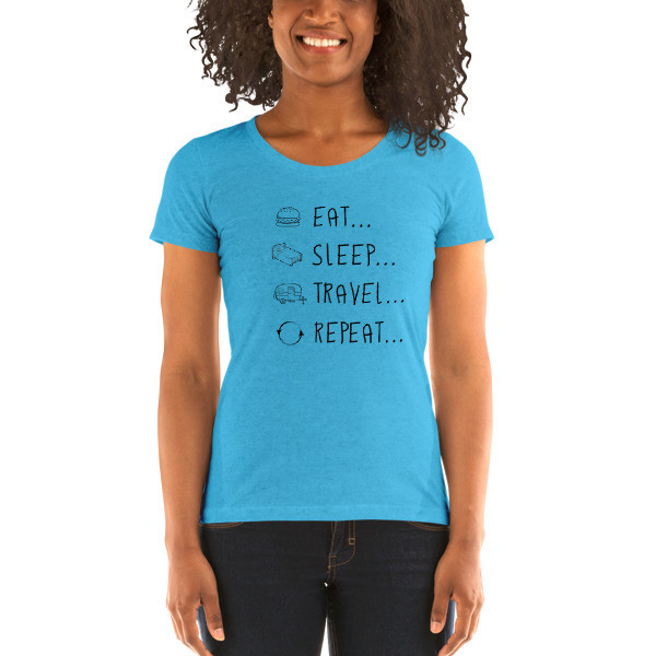 Eat... Sleep... Travel... Repeat... Women&#39;s T-shirt