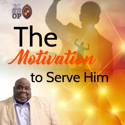 The Motivation to Serve Him (MP3)