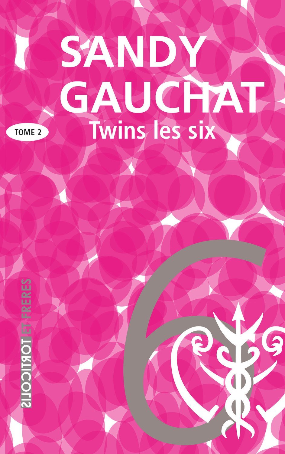 Twins, la trilogie, Tome 2, "Les six", Sandy Gauchat