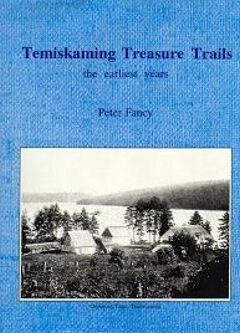 Temiskaming Treasure Trails Vol 1 The Earliest Years