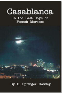 Casablanca ~In The Last Days of French Morocco -Kindle