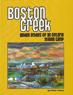 Boston Creek ~Golden Echoes of an Ontario Mining Camp