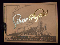 Silver &amp; Gold ~Pictorial Souvenir of the Mines of Northern Ontario