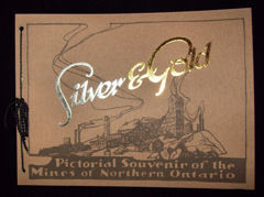 Silver & Gold ~Pictorial Souvenir of the Mines of Northern Ontario