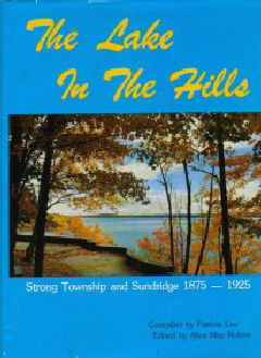 The Lake in the Hills ~Strong Township and Sundridge 1875-1925
