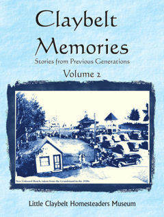 ​Claybelt Memories~Stories From Previous Generations Vol 2