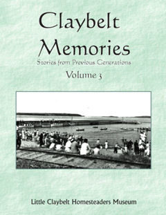 ​Claybelt Memories~Stories From Previous Generations Vol 3