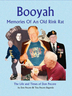 ​Booyah, Memories of An Old Rink Rat ~The Life and Times of Don Pecore