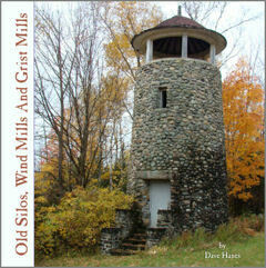 Old Silos, Wind Mills &amp; Grist Mills
