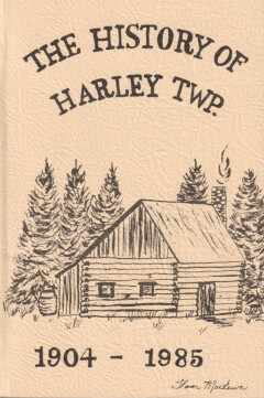 History of Harley Township 1904-1985 History of Harley Township 1904-1985