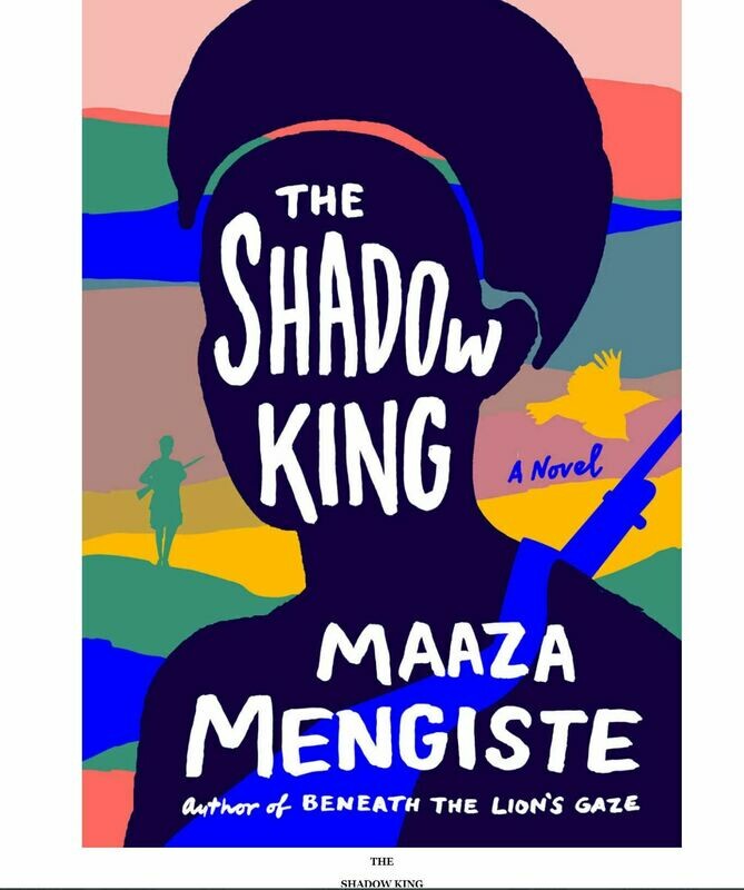 "ስውሩ ንጉስ" በመአዛ መንግሥቴ "The Shadow King" by Maaza Mengste "ስውሩ ንጉስ" በመአዛ መንግሥቴ "The Shadow King" by Maaza Mengste