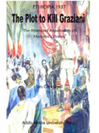 The Plot to Kill Graziani / By Addis Ababa University Press